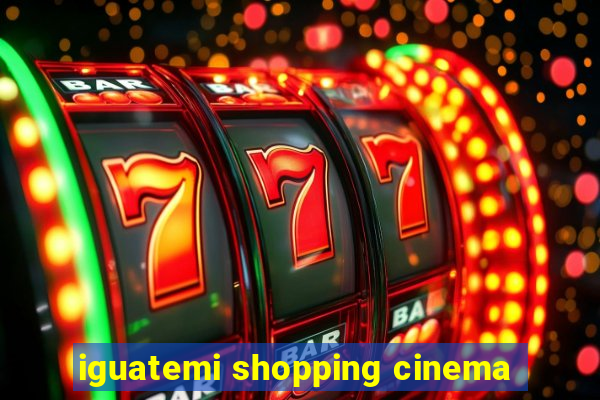 iguatemi shopping cinema